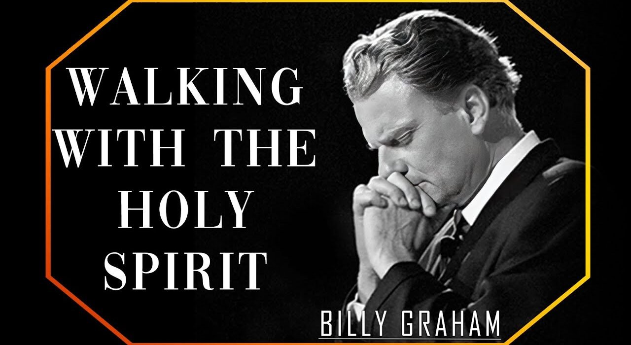 Walking with the Holy Spirit – Powerful Message by Billy Graham