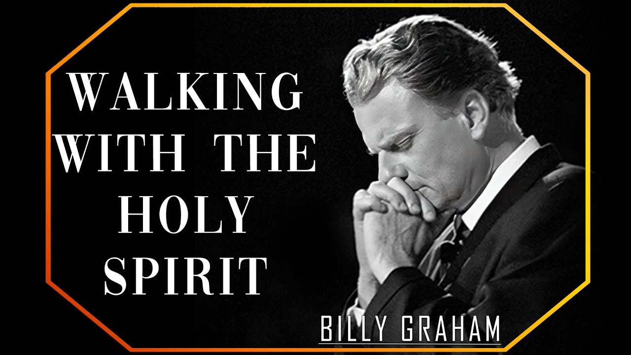 Walking with the Holy Spirit – Powerful Message by Billy Graham