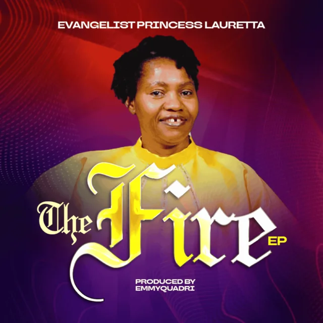 Evangelist Princess Lauretta Unveils Powerful New EP “The Fire”