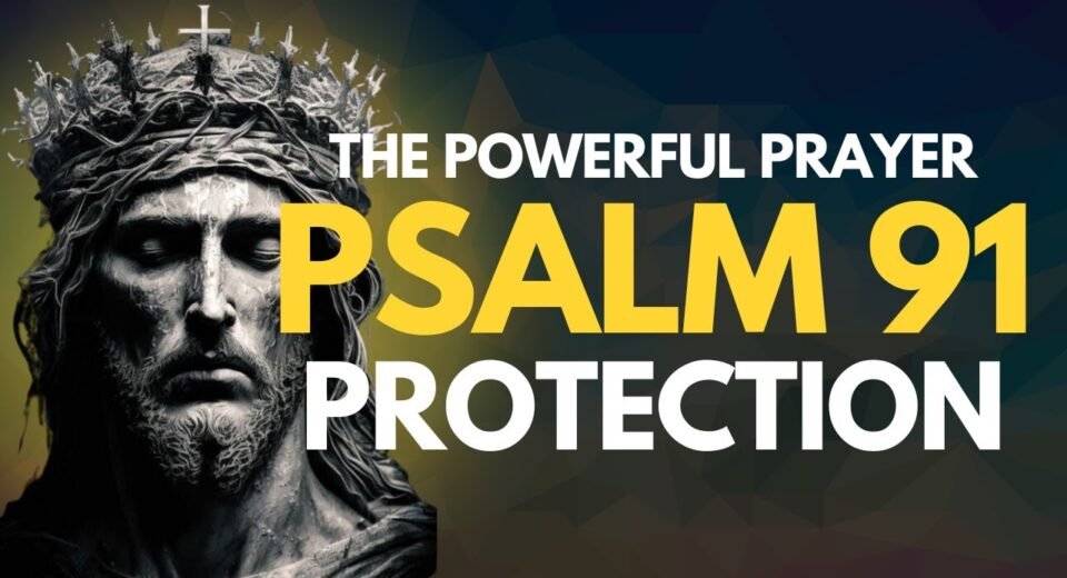 Psalm 91 - God's Unfailing Protection Against Every Evil