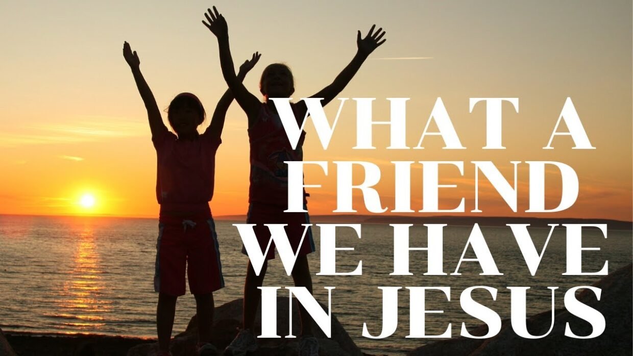 What a Friend We Have in Jesus