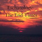 Understanding End-Time Eschatology: Insights for Navigating Global Crisis