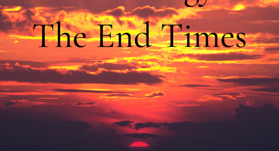 How End-Time Eschatology Can Help You Prepare for a Rapidly Changing World