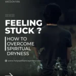How to Overcome Spiritual Dryness: What to Do When You Feel Far from God and Your Faith Feels Dead