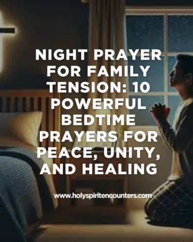 Night Prayer for Family Tension: 10 Powerful Bedtime Prayers for Peace, Unity, and Healing