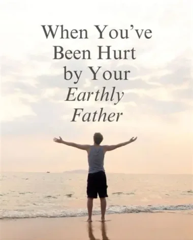 5 Prayers to Heal from the Hurt of Your Earthly Father: Finding Freedom from Emotional Wounds