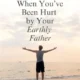 5 Prayers to Heal from the Hurt of Your Earthly Father: Finding Freedom from Emotional Wounds