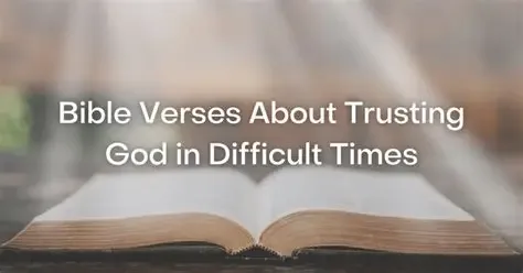 30 Powerful Daily Bible Verses for Trusting God in Difficult Times