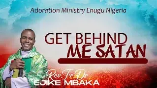 Rev. Fr. Ejike Mbaka Sermon: Get Behind Me Satan, Carrying the Cross and Thinking God’s Thoughts